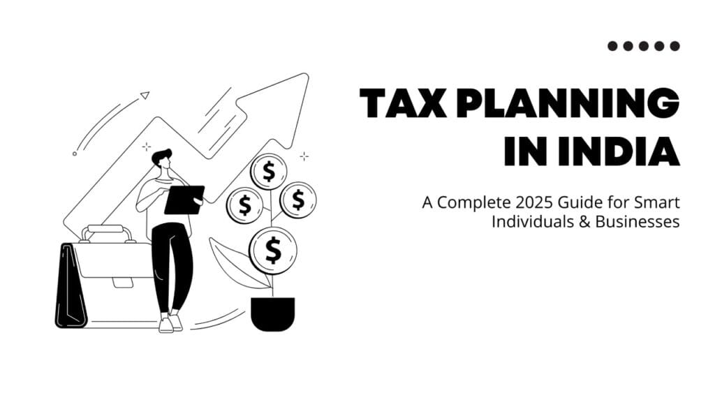 Tax Planning in India 2025 Guide