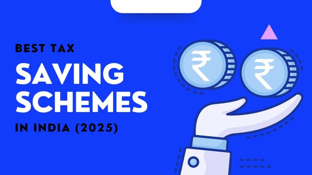 Best Tax Saving Schemes in India 2025