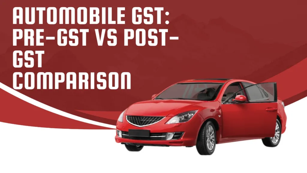 Automobile GST in India: Rates, Car Prices & Tax Impact Explained 2025 5 Pre-GST vs Post-GST