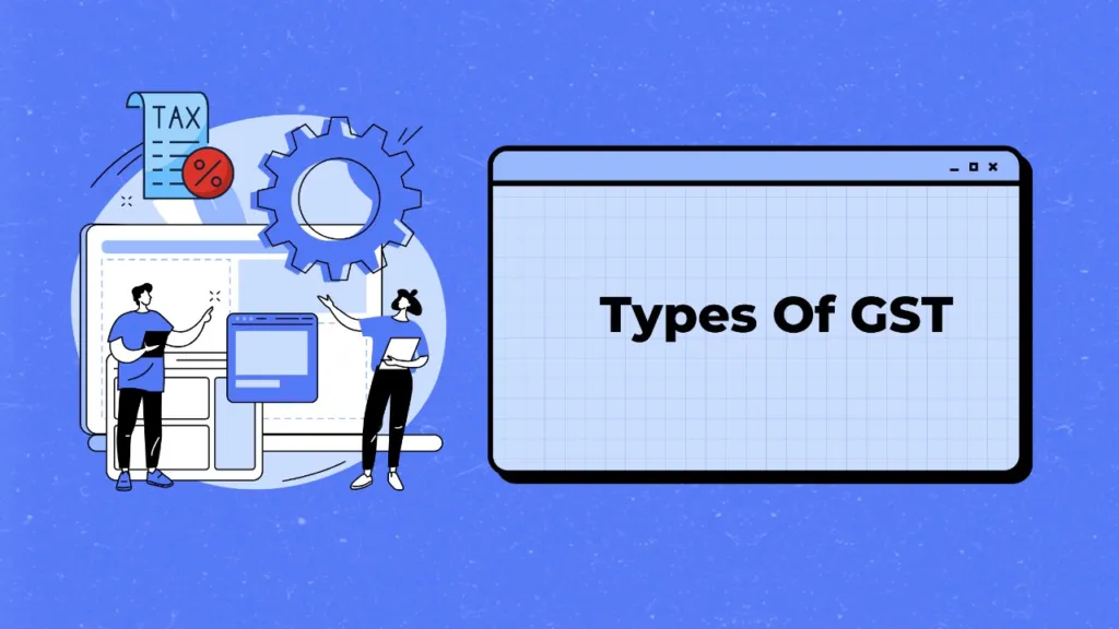 What Is GST? Meaning, Types, Calculation & Full Guide (2025) 4 types of gst